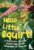 Hello Little Squirt! A Stor...