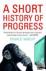 A Short History Of Progress