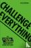 Challenge Everything - An E...