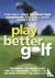 Play Better Golf - The Only...