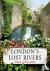 London's Lost Rivers - a be...