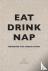 Eat, Drink, Nap - Bringing ...