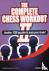 The Complete Chess Workout