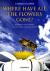 Where Have All The Flowers ...