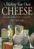 Making Your Own Cheese - Ho...