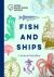 Fish and Ships - A Nautical...