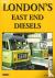 London's East End Diesels