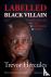 Labelled a Black Villain - ...