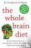 The Whole Brain Diet - the ...