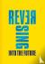Reversing Into The Future: ...