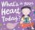 What's in Your Heart Today?