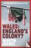 Wales: England's Colony? - ...