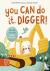 You Can Do It, Digger! - Do...