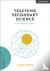 Teaching Secondary Science:...