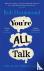 You’re All Talk - why we ar...