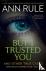 But I Trusted You - Ann Rul...