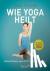 Wie Yoga heilt - Einfache Ü...