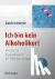 Ich bin kein Alkoholiker! -...