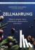 Zellnahrung - Warum unsere ...