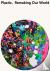 Plastic: Remaking Our World...