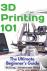 3D Printing 101 - The Ultim...