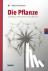 Die Pflanze - Ein Weg zum V...