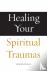 Healing Your Spiritual Traumas