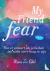 My friend fear - Wat er geb...