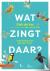 Wat zingt daar? - Vogelzang...