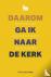 Daarom ga ik naar de kerk -...