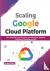 Scaling Google Cloud Platfo...