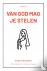 Van God mag je stelen