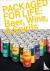 Packaged for Life: Beer, Wi...
